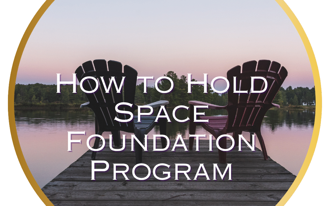 How To Hold Space Foundation Program