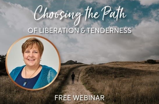 Choosing the path of liberation and tenderness webinar